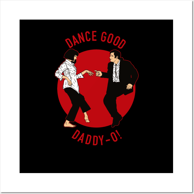 Dance good Daddy-o! Wall Art by buby87